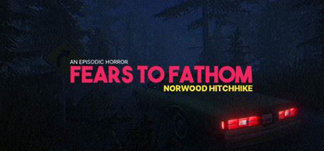 溯源之惧：诺伍德便车/Fears to Fathom – Norwood Hitchhike-塔帕斯